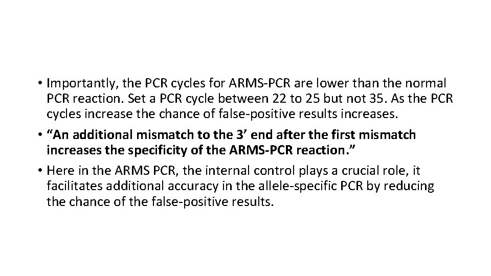  • Importantly, the PCR cycles for ARMS-PCR are lower than the normal PCR