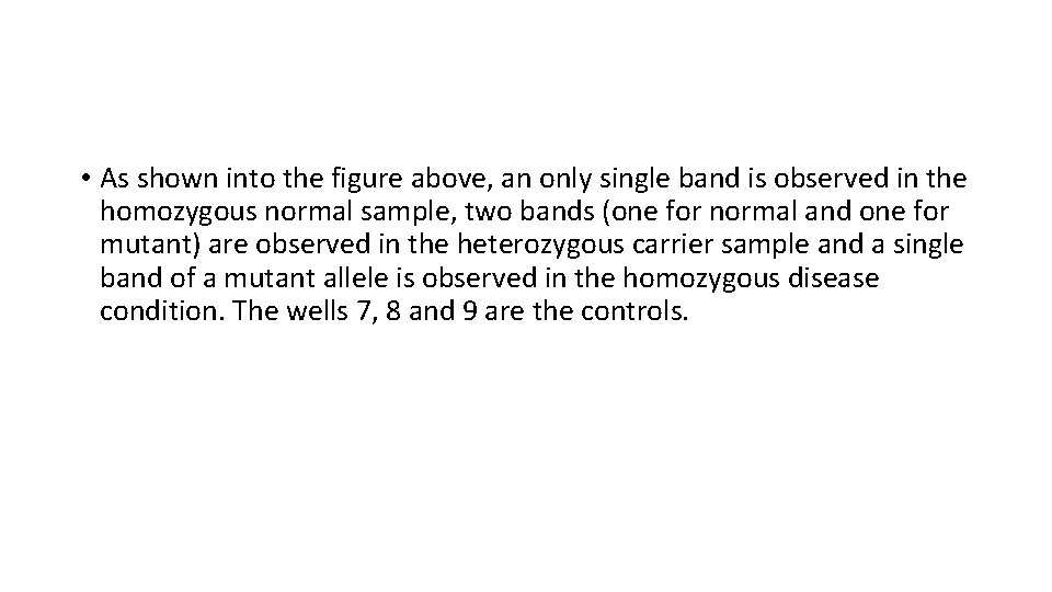 • As shown into the figure above, an only single band is observed