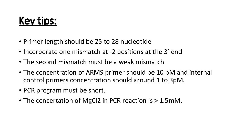 Key tips: • Primer length should be 25 to 28 nucleotide • Incorporate one