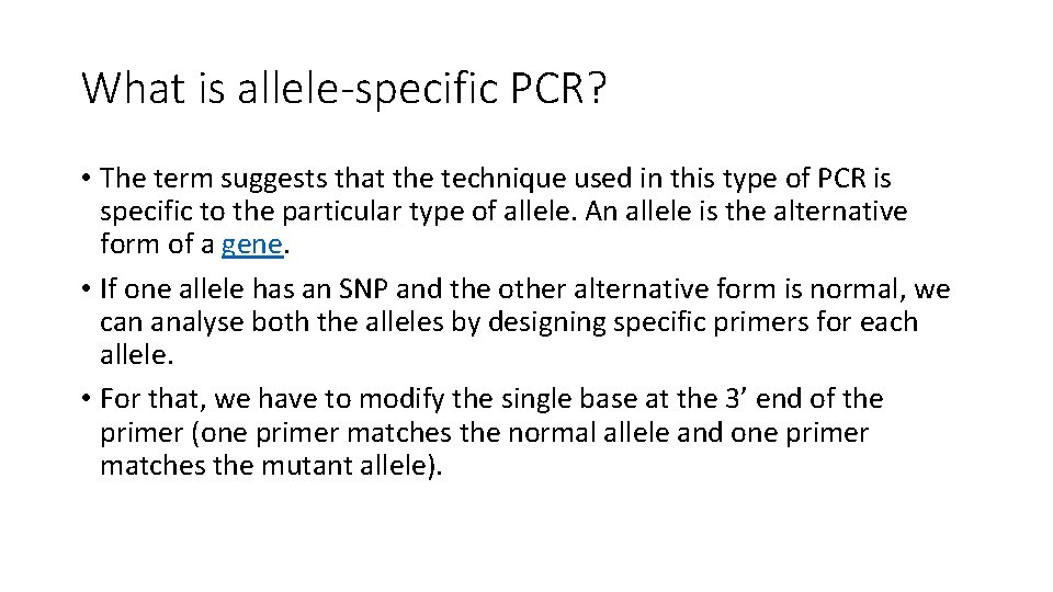 What is allele-specific PCR? • The term suggests that the technique used in this