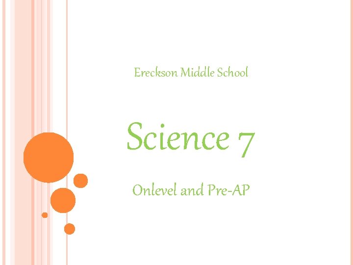 Ereckson Middle School Science 7 Onlevel and Pre-AP 
