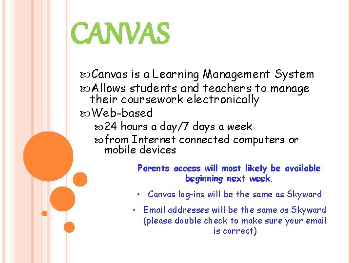 CANVAS Canvas is a Learning Management System Allows students and teachers to manage their