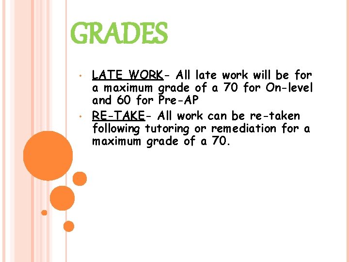 GRADES • • LATE WORK- All late work will be for a maximum grade