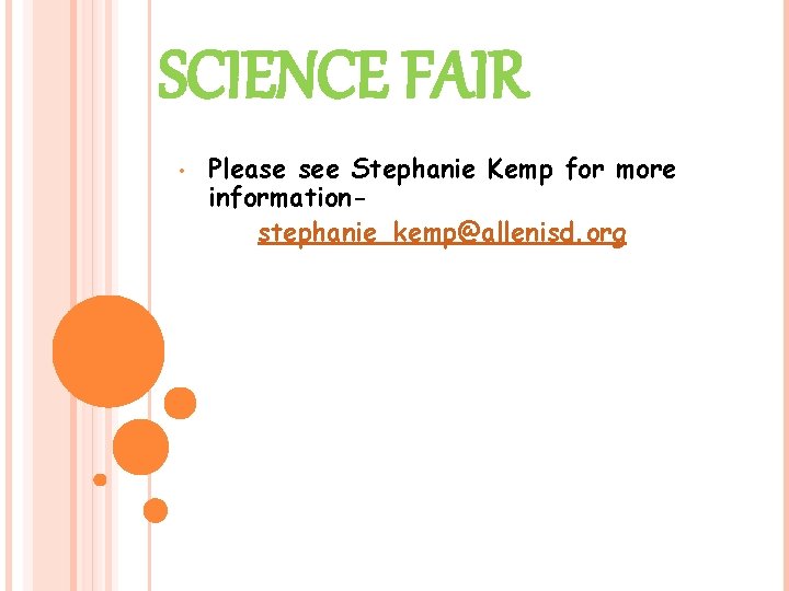 SCIENCE FAIR • Please see Stephanie Kemp for more informationstephanie_kemp@allenisd. org 