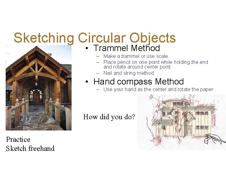 Sketching Circular Objects • Trammel Method – Make a trammel or use scale –