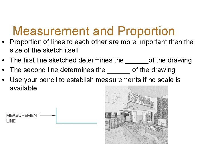Measurement and Proportion • Proportion of lines to each other are more important then