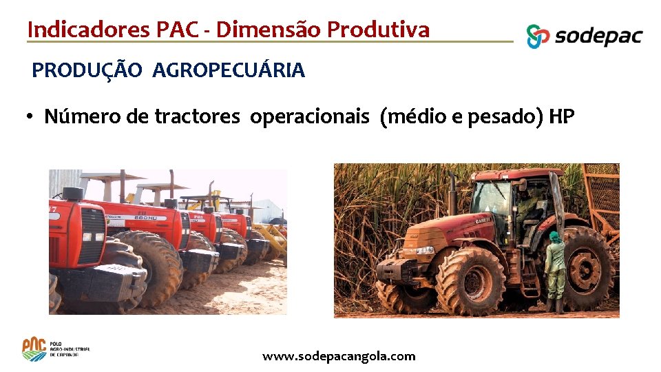 Indicadores PAC - Dimensão Produtiva PRODUÇÃO AGROPECUÁRIA • Número de tractores operacionais (médio e