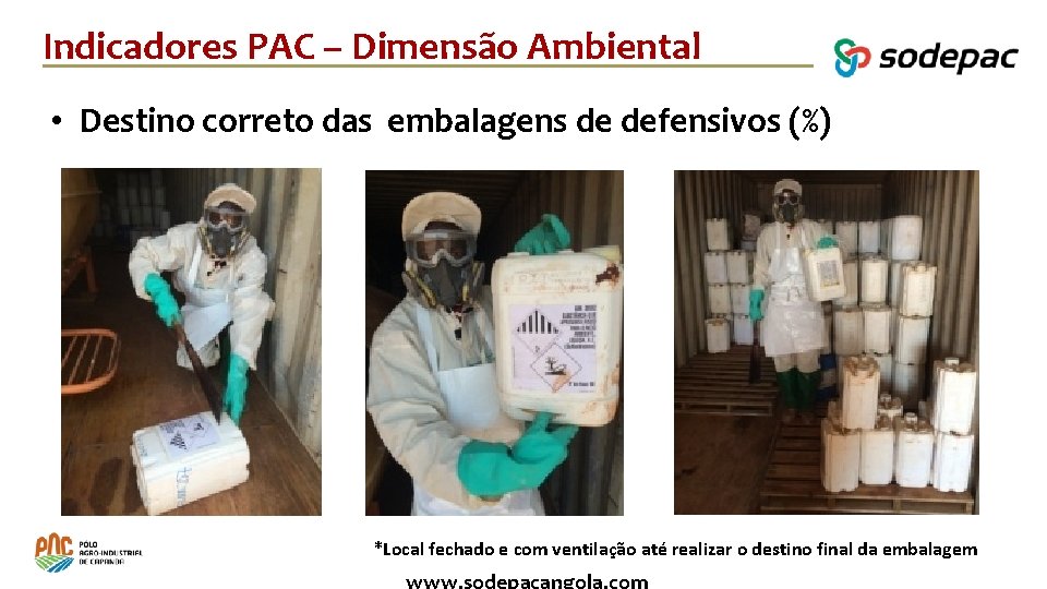 Indicadores PAC – Dimensão Ambiental • Destino correto das embalagens de defensivos (%) *Local