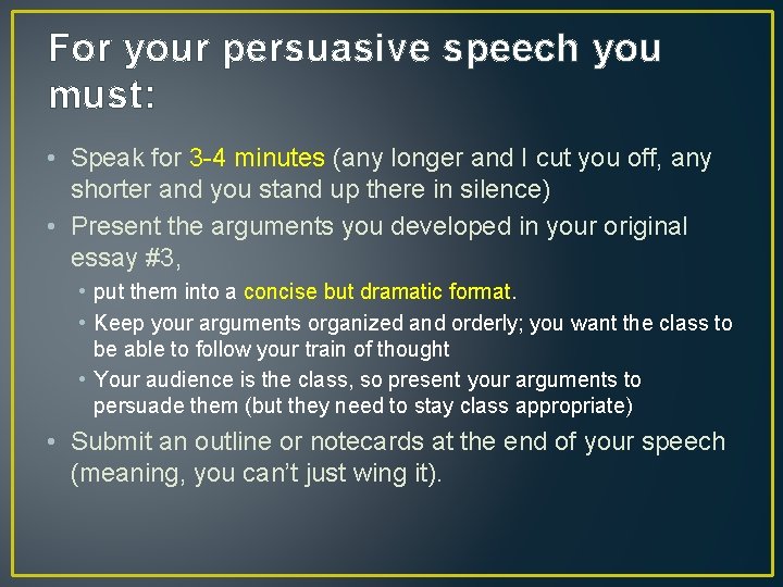 For your persuasive speech you must: • Speak for 3 -4 minutes (any longer