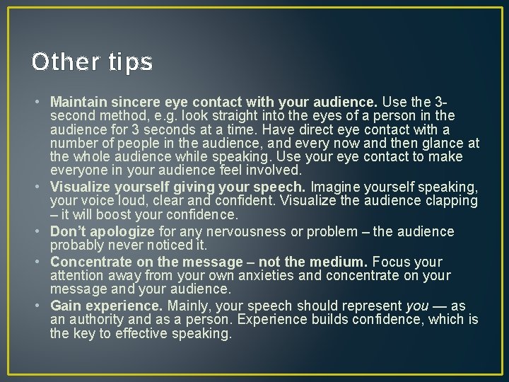 Other tips • Maintain sincere eye contact with your audience. Use the 3 second