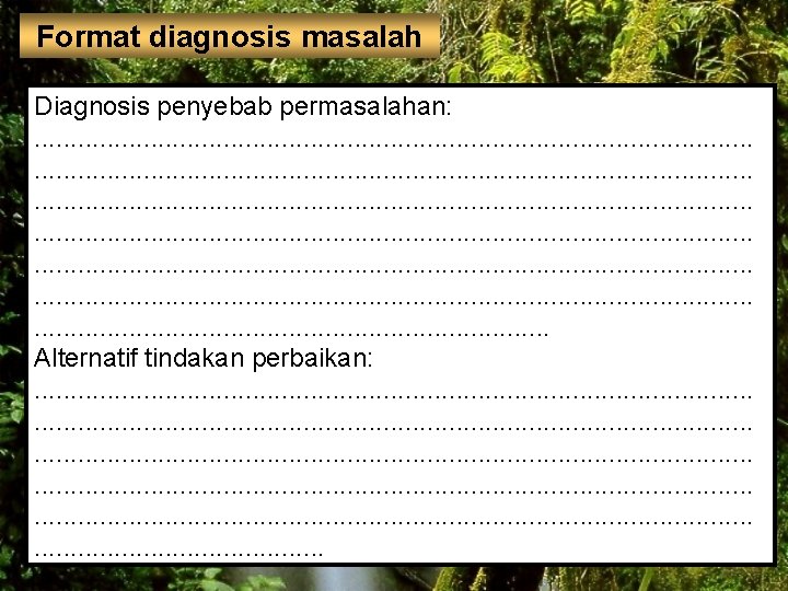 Format diagnosis masalah Diagnosis penyebab permasalahan: . . . . . . . .