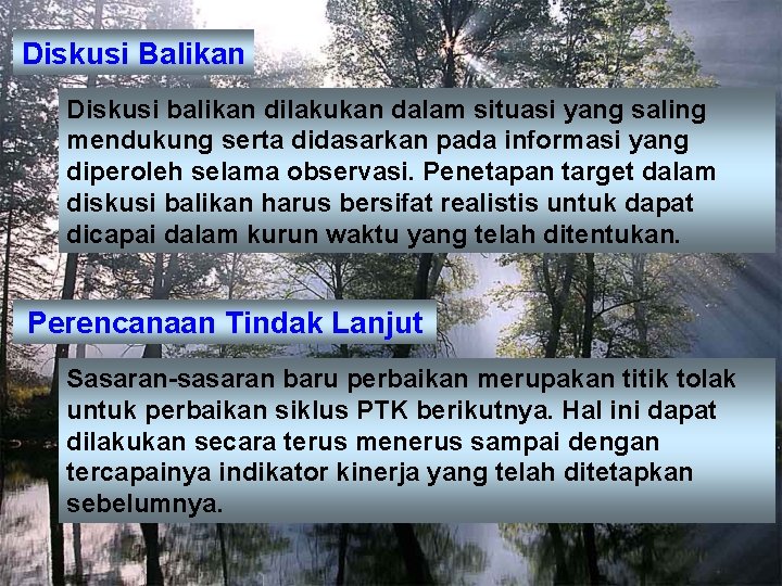 Diskusi Balikan Diskusi balikan dilakukan dalam situasi yang saling mendukung serta didasarkan pada informasi