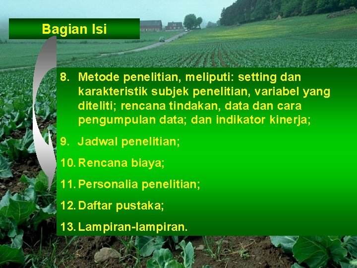 Bagian Isi 8. Metode penelitian, meliputi: setting dan karakteristik subjek penelitian, variabel yang diteliti;