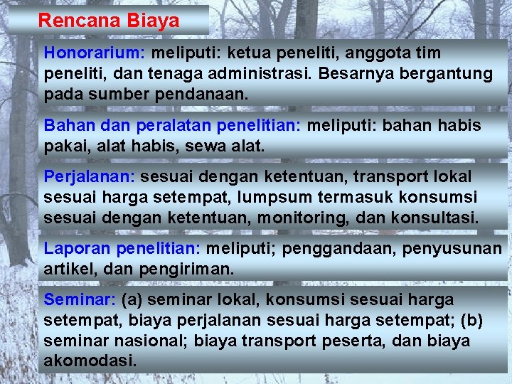 Rencana Biaya Honorarium: meliputi: ketua peneliti, anggota tim peneliti, dan tenaga administrasi. Besarnya bergantung