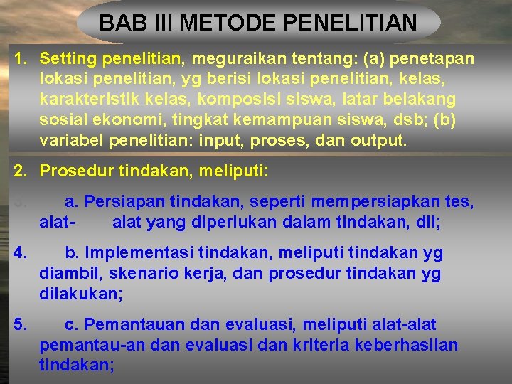 BAB III METODE PENELITIAN 1. Setting penelitian, meguraikan tentang: (a) penetapan lokasi penelitian, yg