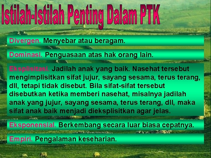 Divergen. Menyebar atau beragam. Dominasi. Penguasaan atas hak orang lain. Eksplisitasi. Jadilah anak yang