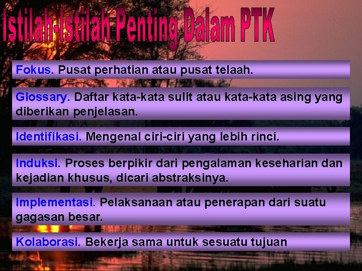 Fokus. Pusat perhatian atau pusat telaah. Glossary. Daftar kata-kata sulit atau kata-kata asing yang