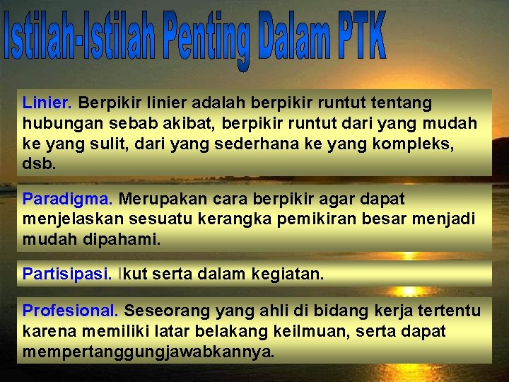 Linier. Berpikir linier adalah berpikir runtut tentang hubungan sebab akibat, berpikir runtut dari yang