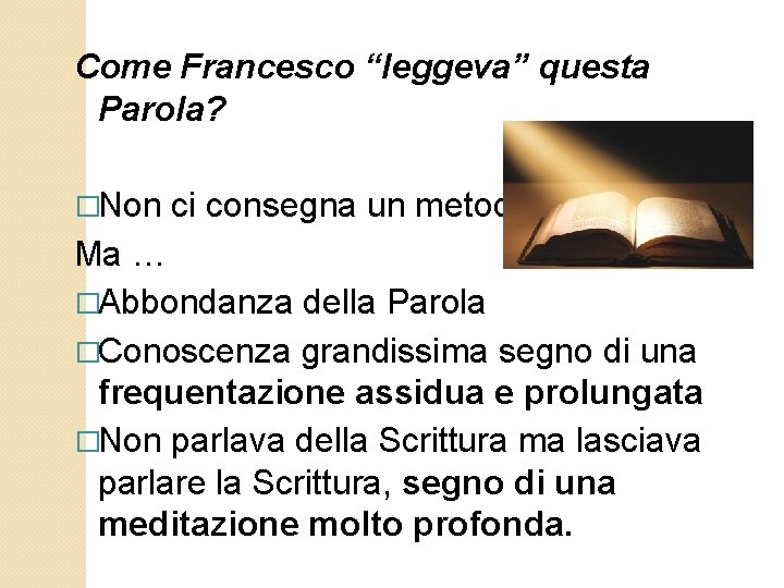 Come Francesco “leggeva” questa Parola? �Non ci consegna un metodo Ma … �Abbondanza della