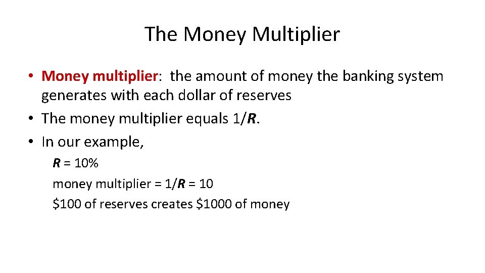 The Money Multiplier • Money multiplier: the amount of money the banking system generates