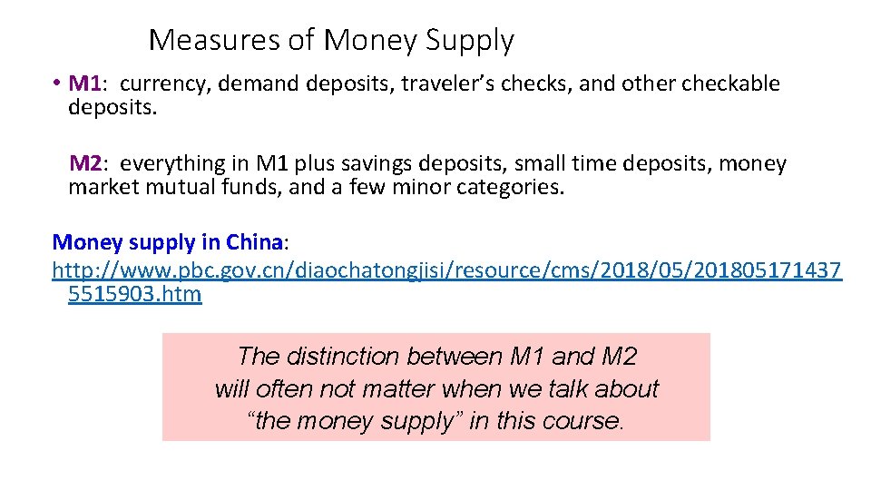 Measures of Money Supply • M 1: currency, demand deposits, traveler’s checks, and other