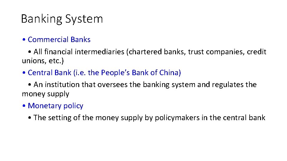 Banking System • Commercial Banks • All financial intermediaries (chartered banks, trust companies, credit
