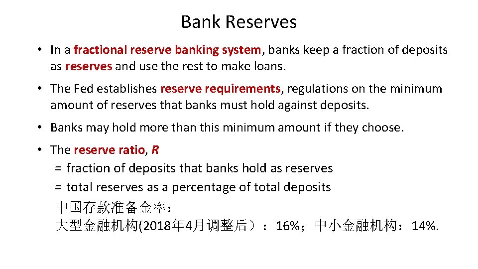 Bank Reserves • In a fractional reserve banking system, banks keep a fraction of