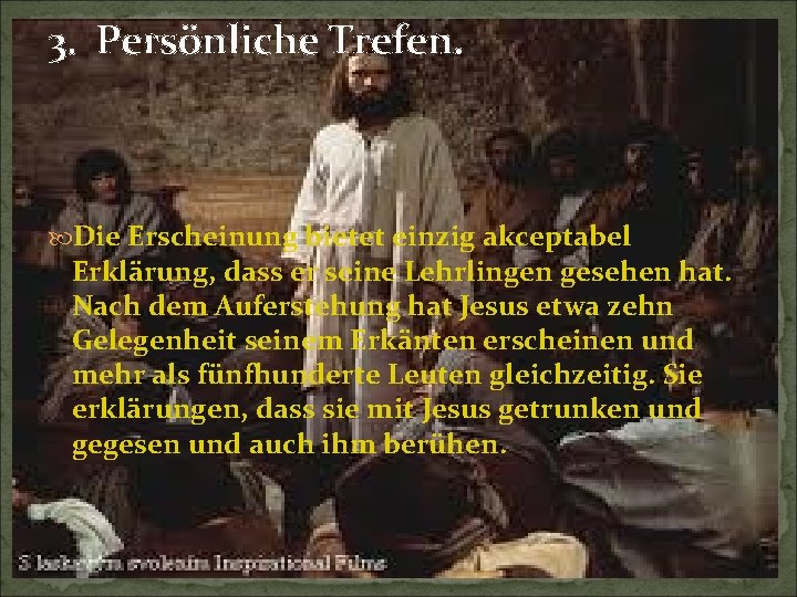 3. Persönliche Trefen. Die Erscheinung bietet einzig akceptabel Erklärung, dass er seine Lehrlingen gesehen 3. Persönliche Trefen. Die Erscheinung bietet einzig akceptabel Erklärung, dass er seine Lehrlingen gesehen