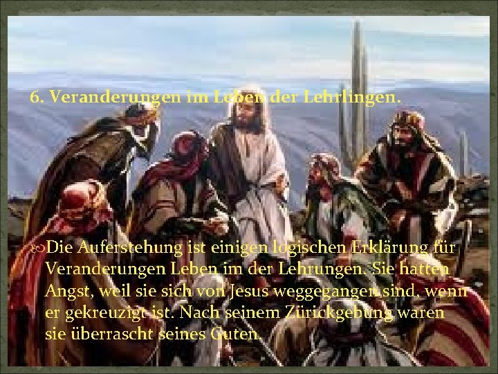 6. Veranderungen im Leben der Lehrlingen. Die Auferstehung ist einigen logischen Erklärung für Veranderungen 6. Veranderungen im Leben der Lehrlingen. Die Auferstehung ist einigen logischen Erklärung für Veranderungen