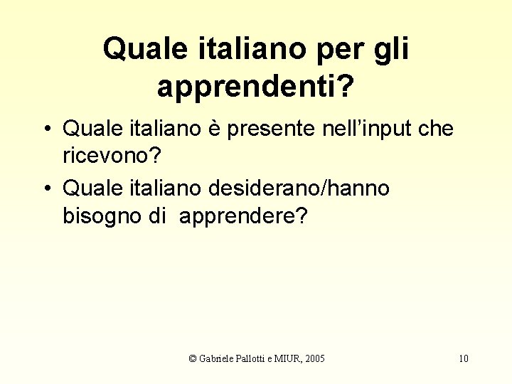 Quale italiano per gli apprendenti? • Quale italiano è presente nell’input che ricevono? •