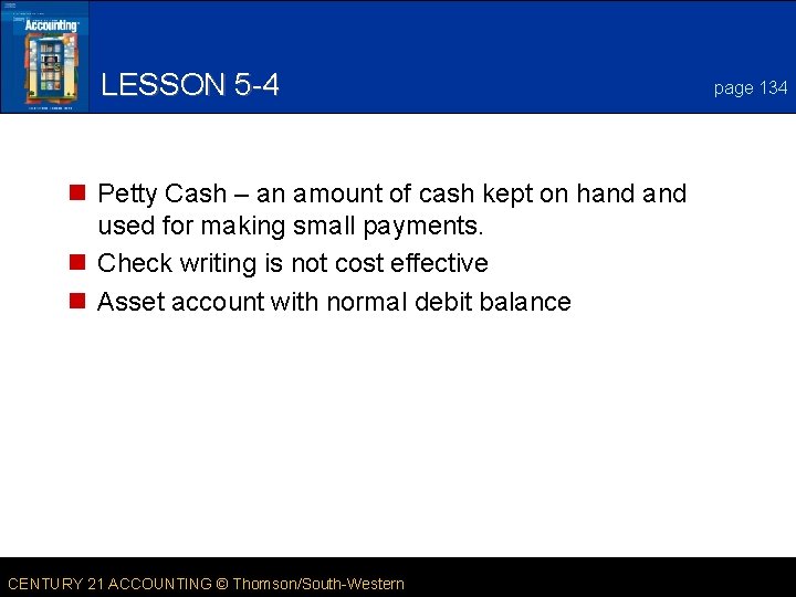 LESSON 5 -4 n Petty Cash – an amount of cash kept on hand