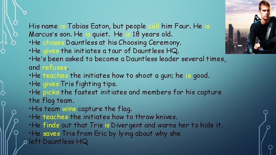 His name is Tobias Eaton, but people call him Four. He is Marcus’s son. His name is Tobias Eaton, but people call him Four. He is Marcus’s son.