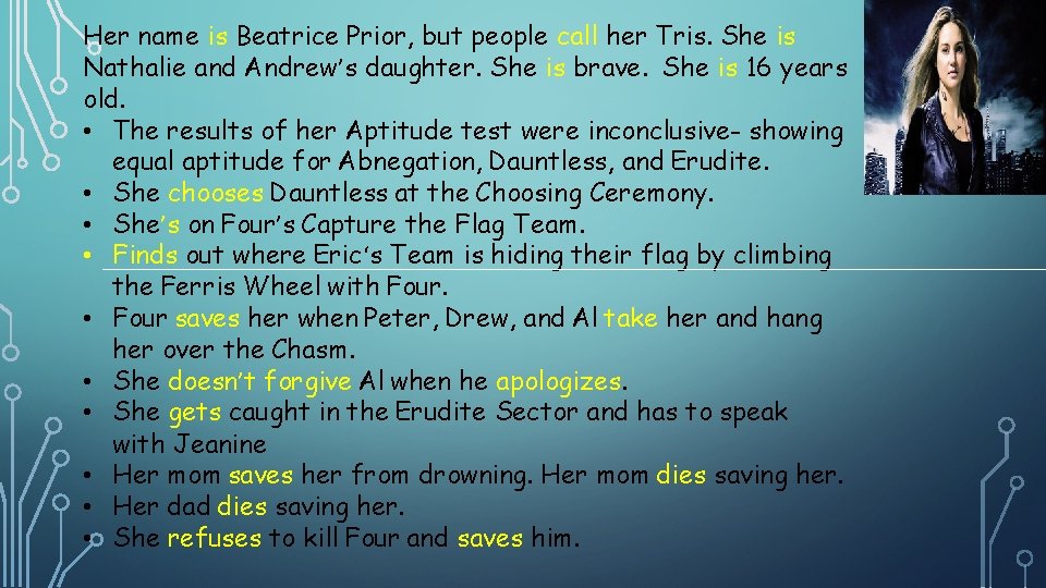 Her name is Beatrice Prior, but people call her Tris. She is Nathalie and Her name is Beatrice Prior, but people call her Tris. She is Nathalie and