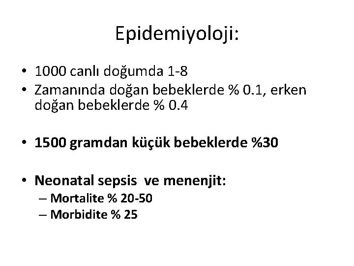 Epidemiyoloji: • 1000 canlı doğumda 1 -8 • Zamanında doğan bebeklerde % 0. 1,