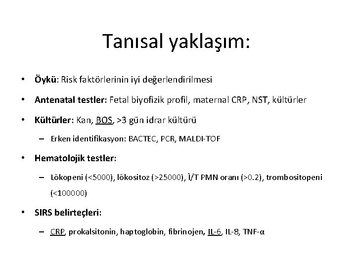Tanısal yaklaşım: • Öykü: Risk faktörlerinin iyi değerlendirilmesi • Antenatal testler: Fetal biyofizik profil,