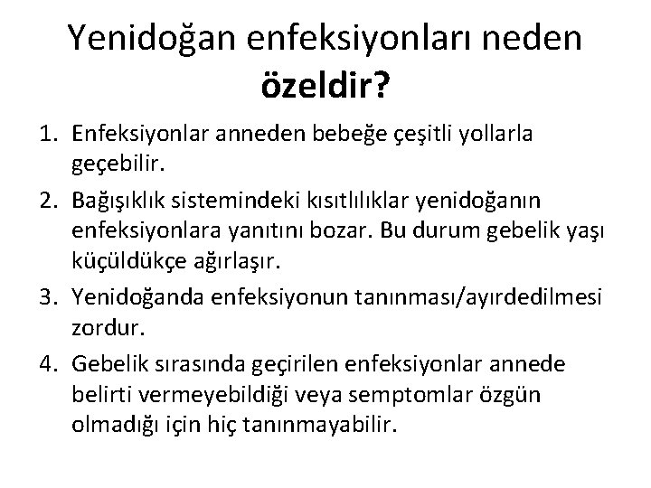 Yenidoğan enfeksiyonları neden özeldir? 1. Enfeksiyonlar anneden bebeğe çeşitli yollarla geçebilir. 2. Bağışıklık sistemindeki