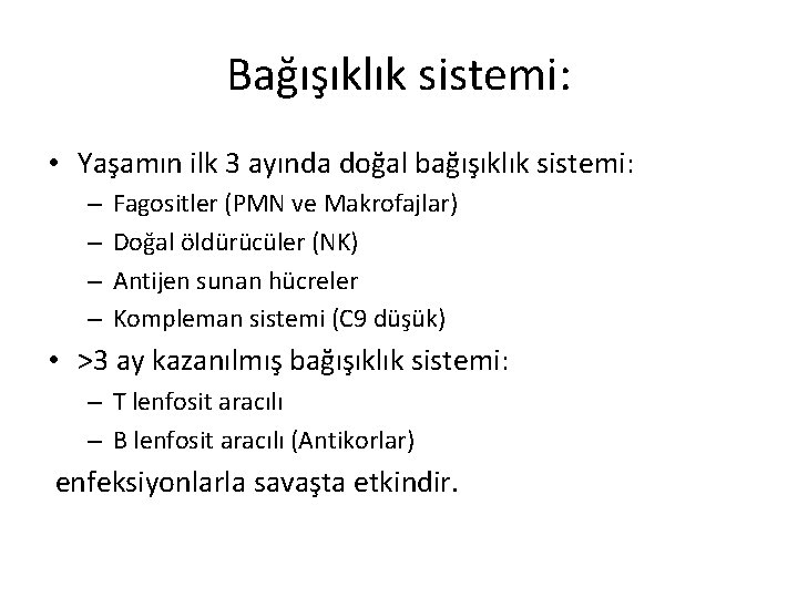 Bağışıklık sistemi: • Yaşamın ilk 3 ayında doğal bağışıklık sistemi: – – Fagositler (PMN