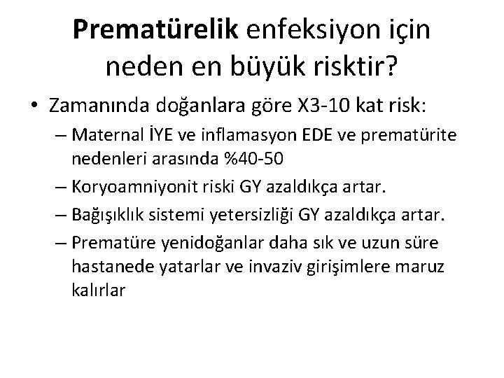 Prematürelik enfeksiyon için neden en büyük risktir? • Zamanında doğanlara göre X 3 -10