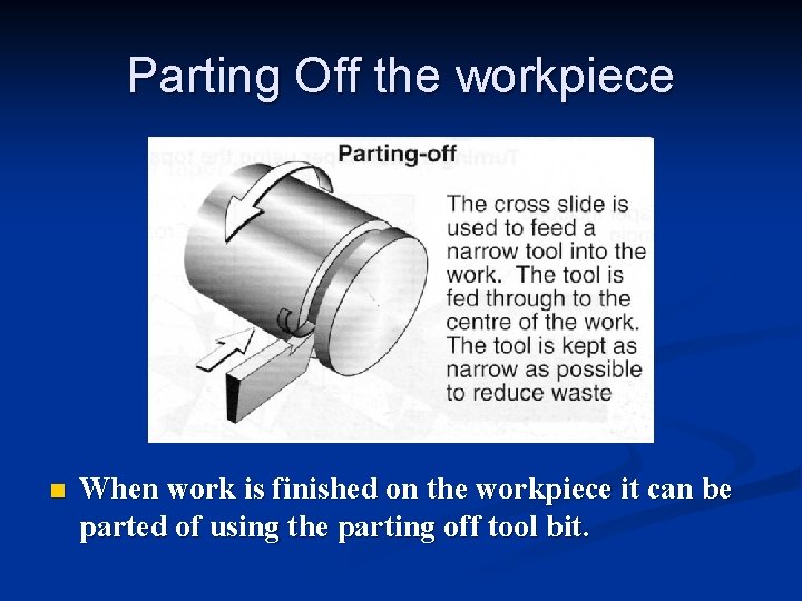 Parting Off the workpiece n When work is finished on the workpiece it can