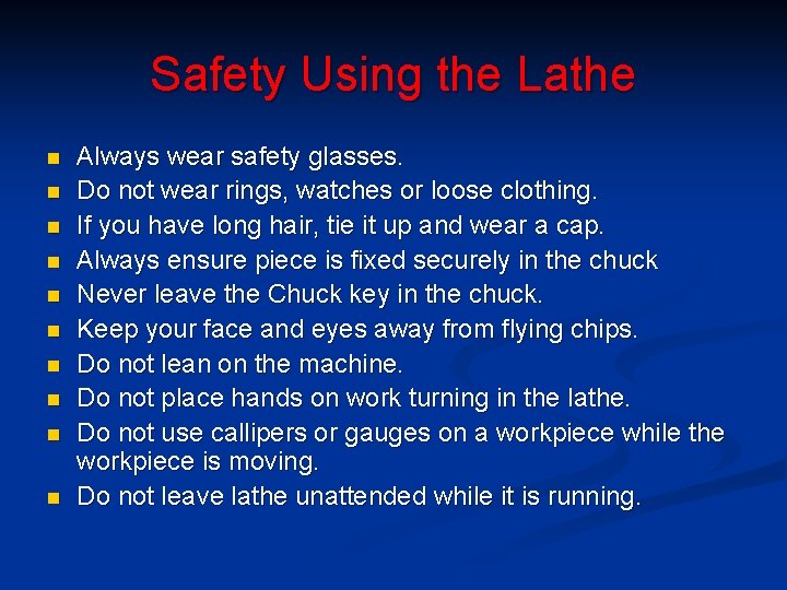 Safety Using the Lathe n n n n n Always wear safety glasses. Do