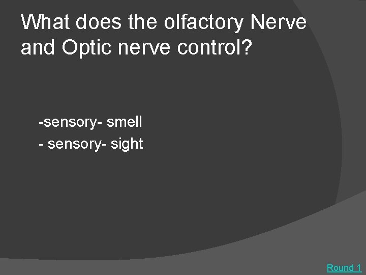 What does the olfactory Nerve and Optic nerve control? -sensory- smell - sensory- sight
