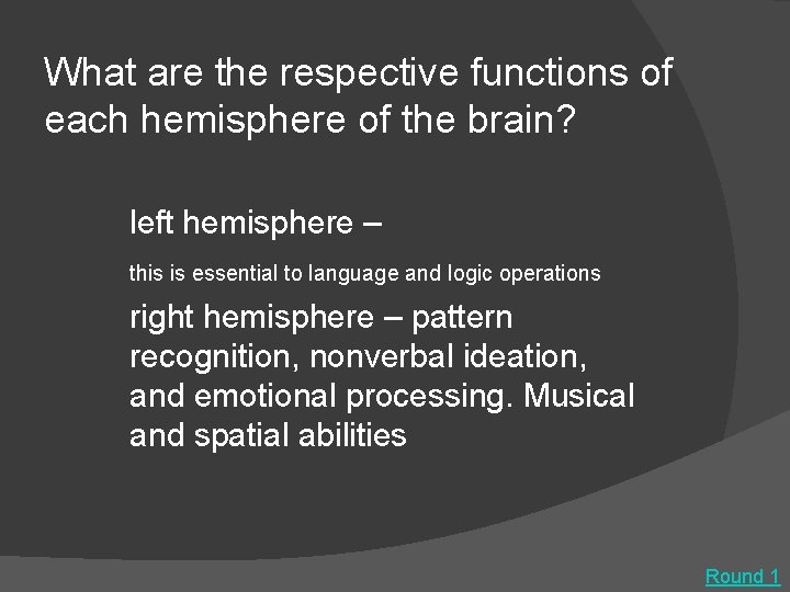 What are the respective functions of each hemisphere of the brain? left hemisphere –