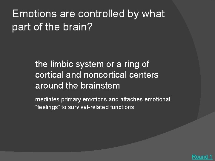 Emotions are controlled by what part of the brain? the limbic system or a