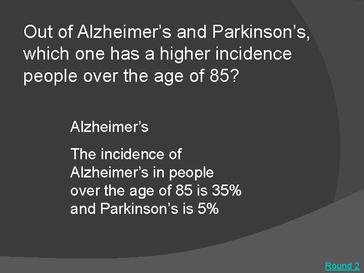 Out of Alzheimer’s and Parkinson’s, which one has a higher incidence people over the