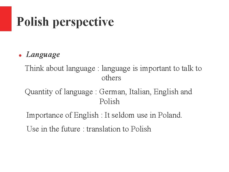 Polish perspective Language Think about language : language is important to talk to others