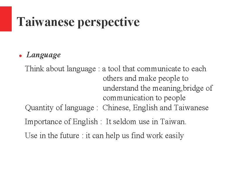 Taiwanese perspective Language Think about language : a tool that communicate to each others