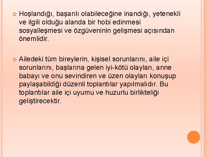  Hoşlandığı, başarılı olabileceğine inandığı, yetenekli ve ilgili olduğu alanda bir hobi edinmesi sosyalleşmesi