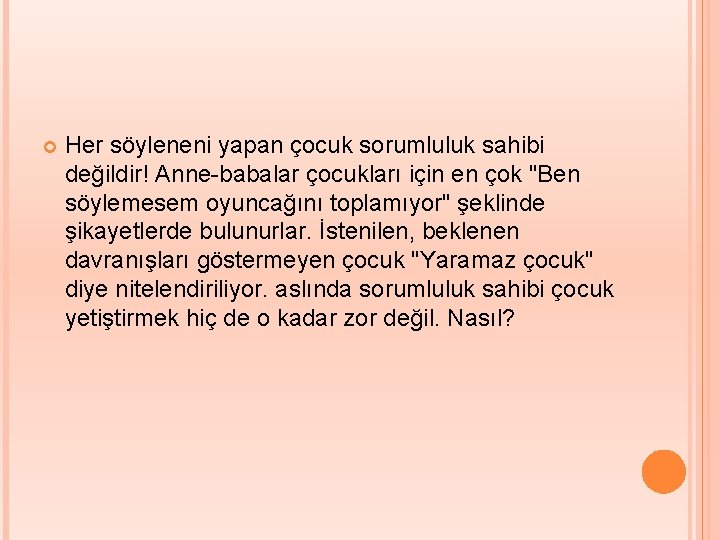  Her söyleneni yapan çocuk sorumluluk sahibi değildir! Anne-babalar çocukları için en çok "Ben