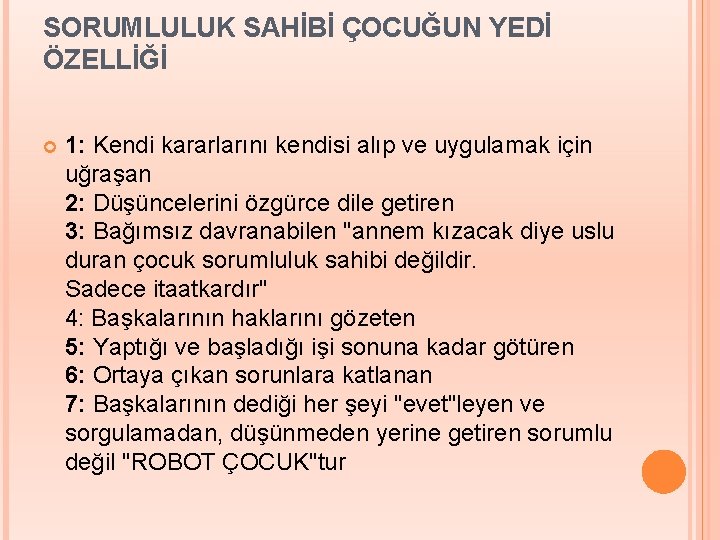 SORUMLULUK SAHİBİ ÇOCUĞUN YEDİ ÖZELLİĞİ 1: Kendi kararlarını kendisi alıp ve uygulamak için uğraşan