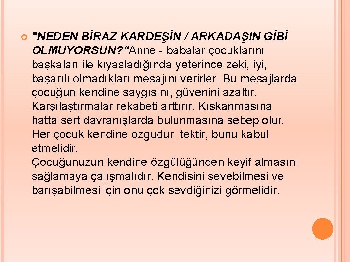  "NEDEN BİRAZ KARDEŞİN / ARKADAŞIN GİBİ OLMUYORSUN? “Anne - babalar çocuklarını başkaları ile